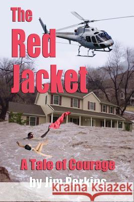 The Red Jacket: A Tale of Courage MR Jim Perkins Cal Sharp Caligraphics 9781482569933 Createspace - książka