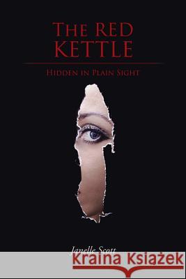 The Red Kettle: Hidden in Plain Sight Janelle Scott 9781490759883 Trafford Publishing - książka