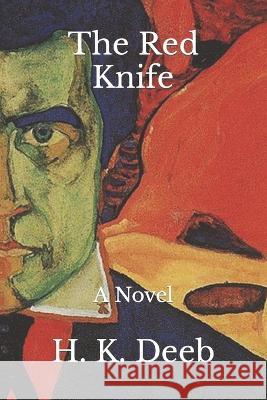 The Red Knife H. K. Deeb 9781547205721 Createspace Independent Publishing Platform - książka