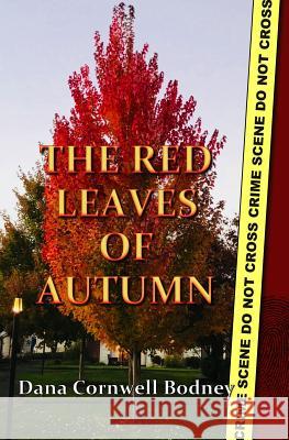 The Red Leaves of Autumn Dana Cornwell Bodney 9780692058268 Dana Cornwell Bodney - książka