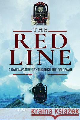 The Red Line: A Railway Journey Through the Cold War Christopher Knowles 9781473887442 Pen & Sword Books - książka