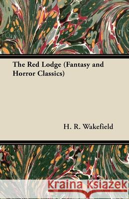 The Red Lodge (Fantasy and Horror Classics) H. R. Wakefield 9781447404224 Fantasy and Horror Classics - książka