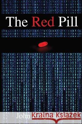 The Red Pill John F Rychlicki   9780999718605 Crucible Publications LLC - książka