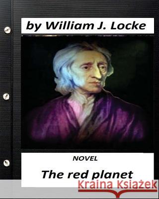 The red planet. NOVEL by William J. Locke (Original Version) Locke, William J. 9781530821129 Createspace Independent Publishing Platform - książka