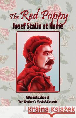 The Red Poppy: Josef Stalin at Home J Ajlouny 9781947867215 Fresh Ink Group - książka