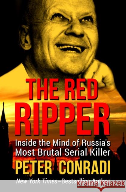 The Red Ripper: Inside the Mind of Russia's Most Brutal Serial Killer Peter Conradi 9781504040167 Open Road Media - książka