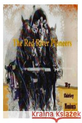 The Red River Pioneers Shirley Mendonca 9781496112484 Createspace - książka