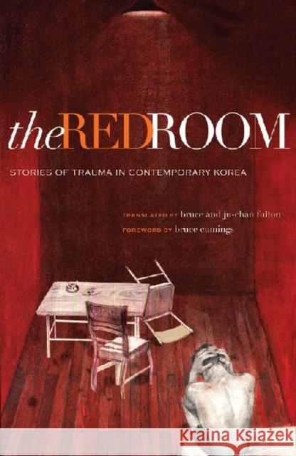 The Red Room: Stories of Trauma in Contemporary Korea Bruce Fulton Ju-Chan Fulton 9780824833978 University of Hawaii Press - książka