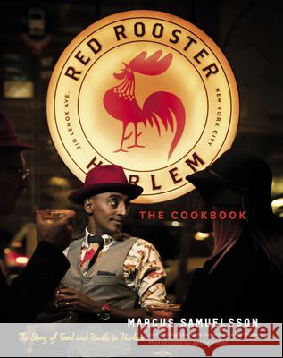 The Red Rooster Cookbook: The Story of Food and Hustle in Harlem Marcus Samuelsson 9780544639775 Rux Martin/Houghton Mifflin Harcourt - książka