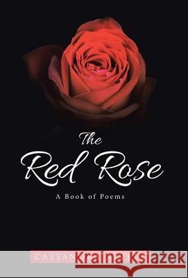 The Red Rose: A Book of Poems Cassandra Rivett 9781490871462 WestBow Press - książka