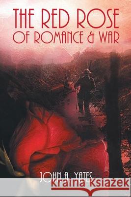 The Red Rose of Romance & War Yates, John A. 9781951670146 Author's Note 36 - książka