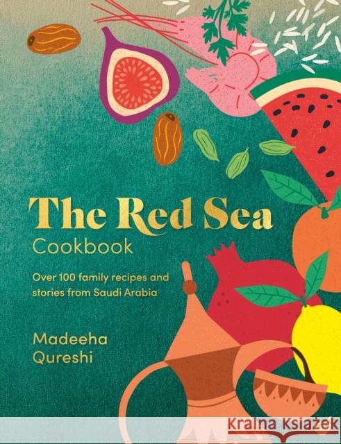 The Red Sea Cookbook: Over 100 Recipes and Stories from Saudi Arabia and Beyond Madeeha Qureshi 9781848994430 Nourish - książka