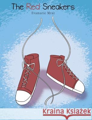 The Red Sneakers Evamarie Mraz 9781662452727 Page Publishing, Inc. - książka