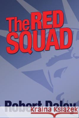 The Red Squad Robert Daley 9781515219606 Createspace - książka