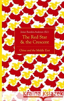 The Red Star and the Crescent: China and the Middle East James Reardon-Anderson 9780190877361 Oxford University Press, USA - książka