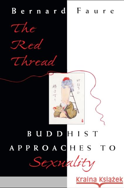 The Red Thread: Buddhist Approaches to Sexuality Faure, Bernard 9780691059976 Princeton University Press - książka