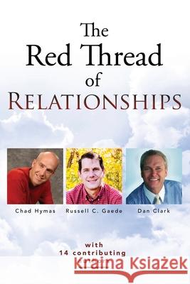 The Red Thread of Relationships Chad Hymas Dan Clark Russell C. Gaede 9781530919550 Createspace Independent Publishing Platform - książka