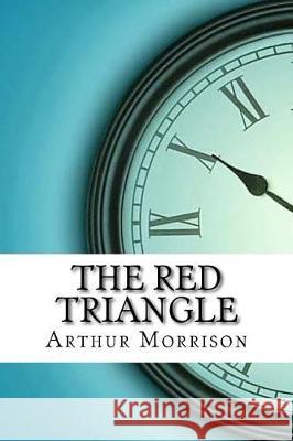 The Red Triangle Arthur Morrison 9781974539758 Createspace Independent Publishing Platform - książka