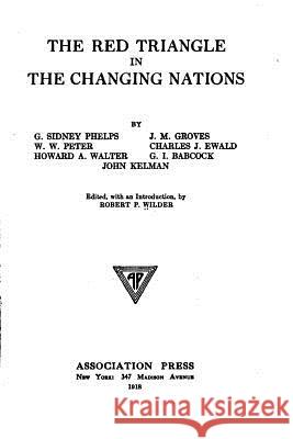 The Red Triangle in the Changing Nations Robert P. Wilder 9781530691500 Createspace Independent Publishing Platform - książka