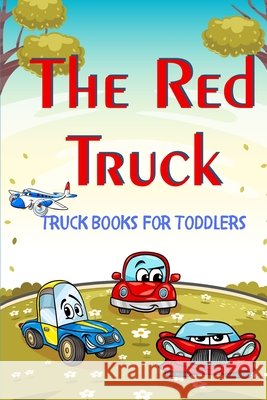 The Red Truck: Truck Books For Toddlers Aline, Dustin 9798652571924 Independently Published - książka