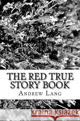 The Red True Story Book Andrew Lang 9781983785221 Createspace Independent Publishing Platform - książka