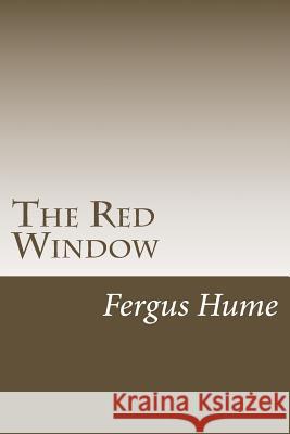 The Red Window Fergus Hume 9781986911245 Createspace Independent Publishing Platform - książka