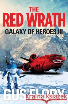 The Red Wrath: Galaxy of Heroes III Gus Flory 9781534722309 Createspace Independent Publishing Platform - książka