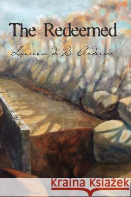 The Redeemed Laurence De B. Anderson 9781466306103 Createspace - książka