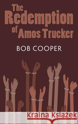 The Redemption of Amos Trucker Bob Cooper 9781729251508 Independently Published - książka