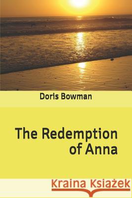 The Redemption of Anna Doris Hall Bowman 9781984378927 Createspace Independent Publishing Platform - książka