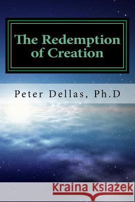 The Redemption of Creation: An Exegetical Biblical Soteriology Peter Della 9781523679522 Createspace Independent Publishing Platform - książka