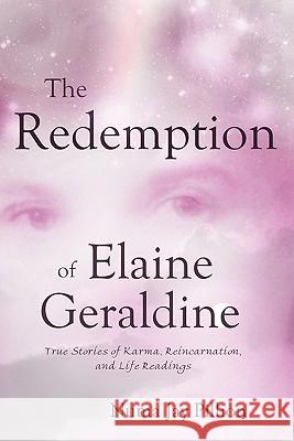 The Redemption of Elaine Geraldine: True Stories of Karma, Reincarnation, and Life Readings Pillion, Numa Jay 9781604943412 Wheatmark - książka