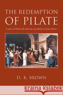 The Redemption of Pilate D. B. Brown R. E. B. Smith S. M. Paulsen 9781461094562 Createspace - książka