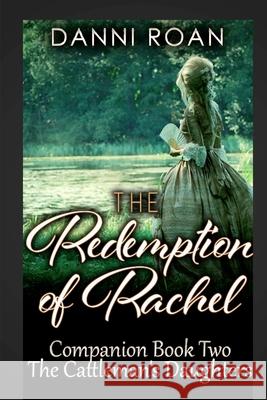 The Redemption of Rachel: Companion Book Two: The Cattleman's Daughters Danni Roan 9781530904167 Createspace Independent Publishing Platform - książka