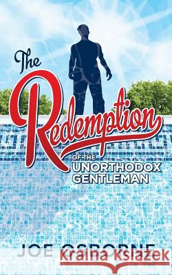 The Redemption of The Unorthodox Gentleman Osborne, Joe 9781500602581 Createspace - książka