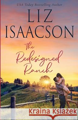 The Redesigned Ranch: Christian Contemporary Romance Liz Isaacson 9781638762386 Aej Creative Works - książka
