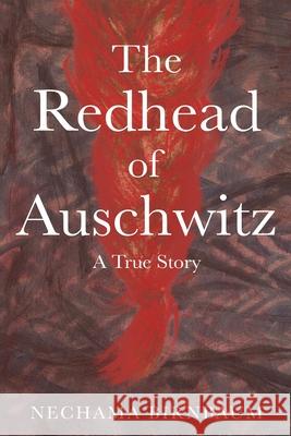 The Redhead of Auschwitz: A True Story Nechama Birnbaum 9789493231795 Amsterdam Publishers - książka