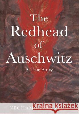 The Redhead of Auschwitz: A True Story Nechama Birnbaum 9789493231818 Amsterdam Publishers - książka