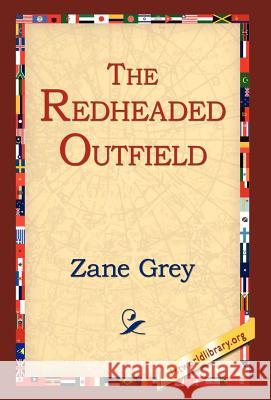 The Redheaded Outfield Zane Grey 9781421808932 1st World Library - książka