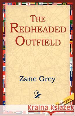 The Redheaded Outfield Zane Grey 9781595405432 1st World Library - książka