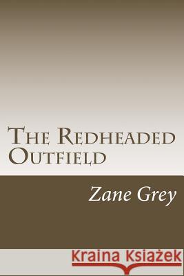 The Redheaded Outfield Zane Grey 9781986762557 Createspace Independent Publishing Platform - książka