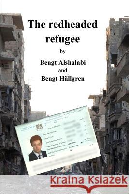 The Redheaded Refugee Bengt Alshalabi Bengt Hallgren 9781726282086 Createspace Independent Publishing Platform - książka