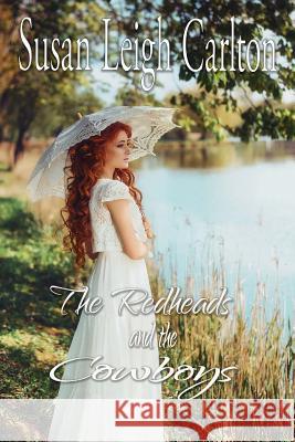The Redheads and the Cowboys: Historic Western Romances Susan Leigh Carlton 9781544872278 Createspace Independent Publishing Platform - książka