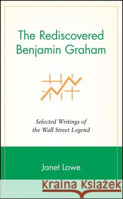 The Rediscovered Benjamin Graham: Selected Writings of the Wall Street Legend Lowe, Janet 9780471244721 John Wiley & Sons - książka