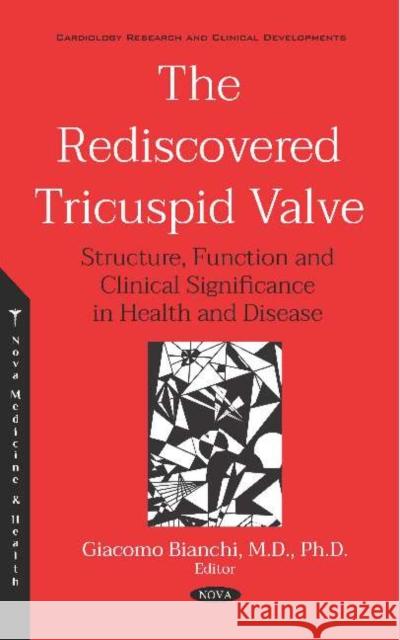 The Rediscovered Tricuspid Valve: Structure, Function and Clinical Significance in Health and Disease Giacomo Bianchi 9781536160987 Nova Science Publishers Inc (RJ) - książka