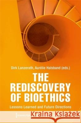The Rediscovery of Bioethics  9783837678925 Transcript Verlag - książka