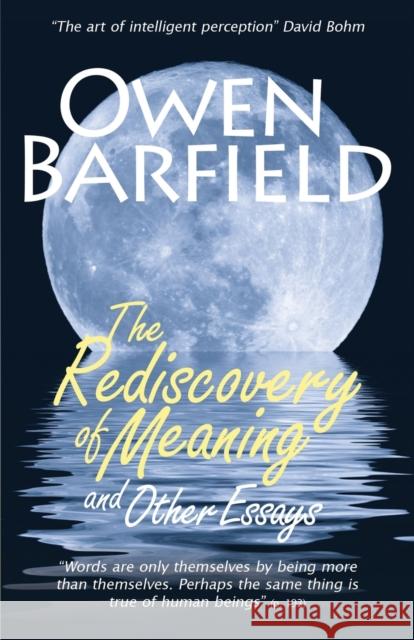 The Rediscovery of Meaning, and Other Essays Owen Barfield 9780956942333 Barfield Press UK - książka