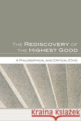 The Rediscovery of the Highest Good Stuart C. Hackett 9781606081556 Wipf & Stock Publishers - książka