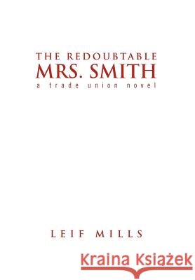 The Redoubtable Mrs. Smith Leif Mills 9781450051392 Xlibris - książka