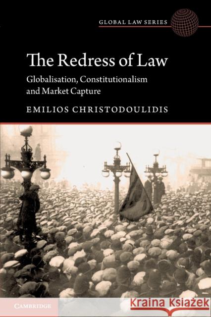 The Redress of Law: Globalisation, Constitutionalism and Market Capture Emilios Christodoulidis 9781108732109 Cambridge University Press - książka